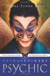 book Extraordinary psychic : proven techniques to master your natural psychic abilities