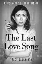 book The last love song : a biography of Joan Didion