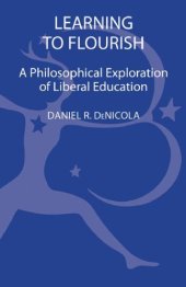 book Learning to Flourish : a Philosophical Exploration of Liberal Education