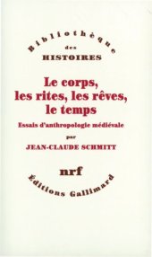 book Le corps, les rites, les rêves, le temps : essais d’anthropologie médiévale