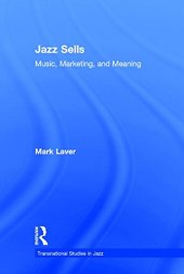 book Jazz Sells: Music, Marketing, and Meaning