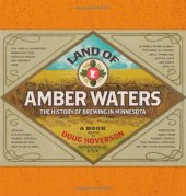 book Land of amber waters : the history of brewing in Minnesota