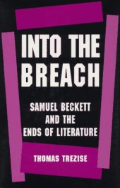 book Into the breach : Samuel Beckett and the ends of literature