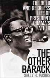 book The other Barack : the bold and reckless life of president Obama's father