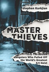 book Master thieves : the Boston gangsters who pulled off the world's greatest art heist