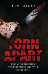 book Torn Apart - The Most Horrific True Murder Stories You'll Ever Read