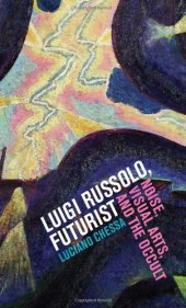 book Luigi Russolo, Futurist : noise, visual arts, and the occult