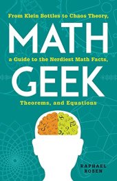 book Math Geek: From Klein Bottles to Chaos Theory, a Guide to the Nerdiest Math Facts, Theorems, and Equations