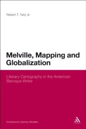 book Melville, mapping and globalization : literary cartography in the American baroque writer