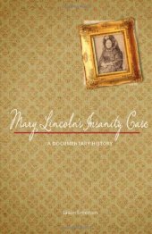 book Mary Lincoln's insanity case : a documentary history