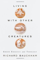 book Living with other creatures : green exegesis and theology