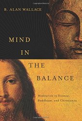 book Mind in the balance : meditation in science, Buddhism, and Christianity