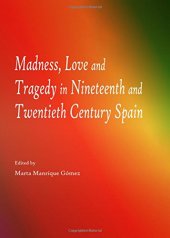 book Madness, love and tragedy in nineteenth and twentieth century Spain