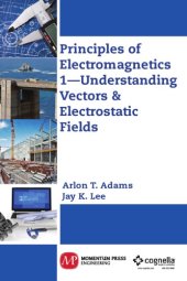 book Principles of electromagnetics. 1, Understanding vectors & electrostatic fields