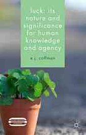 book Luck : its nature and significance for human knowledge and agency