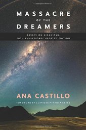 book Massacre of the Dreamers: Essays on Xicanisma. 20th Anniversary Updated Edition