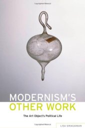 book Modernism's other work : the art object's political life