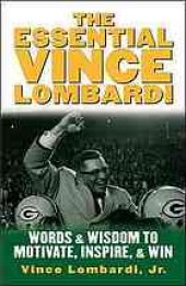 book The essential Vince Lombardi : words and wisdom to motivate, inspire, and win