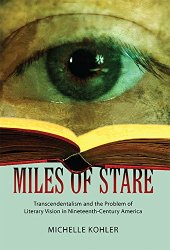 book Miles of Stare: Transcendentalism and the Problem of Literary Vision in Nineteenth-Century America