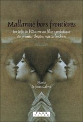 book Mallarmé hors frontières. des défis de l'Oeuvre au filon symbolique du premier théâtre maeterlinckien