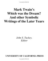 book Mark Twain's Which was the dream? : and other symbolic writings of the later years