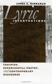 book Lyric interventions : feminism, experimental poetry, and contemporary discourse