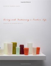 book Living and sustaining a creative life : essays by 40 working artists