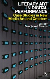 book Literary art in digital performance : case studies in new media art and criticism