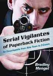 book Serial vigilantes of paperback fiction : an encyclopedia from Able Team to Z-Comm