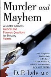 book Murder and mayhem : a doctor answers medical and forensic questions for mystery writers