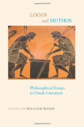 book Logos and Muthos: Philosophical Essays in Greek Literature