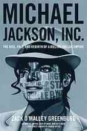 book Michael Jackson, Inc : the rise, fall and rebirth of a billion-dollar empire