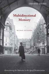 book Multidirectional memory : remembering the Holocaust in the age of decolonization