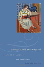 book Moody minds distempered : essays on melancholy and depression