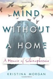 book Mind without a home : a memoir of schizophrenia