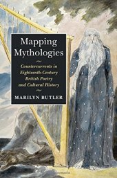 book Mapping mythologies : countercurrents in eighteenth-century poetry and cultural history