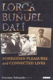 book Lorca, Buñuel, Dalí : forbidden pleasures and connected lives