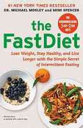 book The fast diet : lose weight, stay healthy, and live longer with the simple secret of intermittent fasting