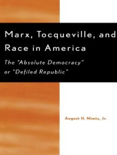 book Marx, Tocqueville, and Race in America: The Absolute Democracy: or Defiled Republic: