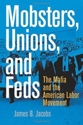 book Mobsters, unions, and feds : the Mafia and the American labor movement