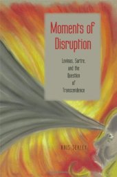 book Moments of Disruption: Levinas, Sartre, and the Question of Transcendence