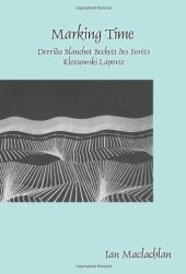 book Marking Time: Derrida Blanchot Beckett des Forêts Klossowski Laporte