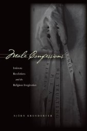 book Male confessions : intimate revelations and the religious imagination