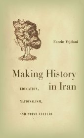 book Making history in Iran : education, nationalism, and print culture