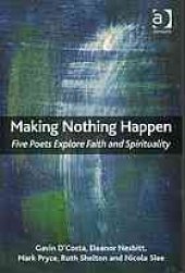 book Making Nothing Happen : Five Poets Explore Faith and Spirituality