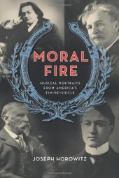 book Moral Fire : Musical Portraits from America's Fin de Siècle