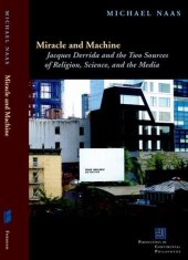 book Miracle and machine : Jacques Derrida and the two sources of religion, science, and the media