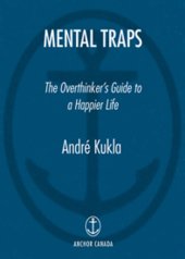 book Mental traps : the overthinker's guide to a happier life