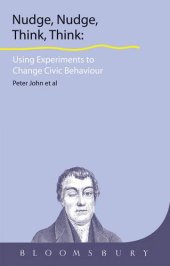 book Nudge, Nudge, Think, Think : Using Experiments to Change Civic Behaviour