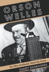 book Orson Welles : six films analyzed, scene by scene